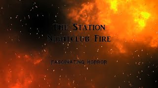 The Station Nightclub Fire  A Short Documentary  Fascinating Horror [upl. by Eppesiug]