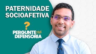 Paternidade socioafetiva O que é Como fazer o reconhecimento [upl. by Aksoyn]